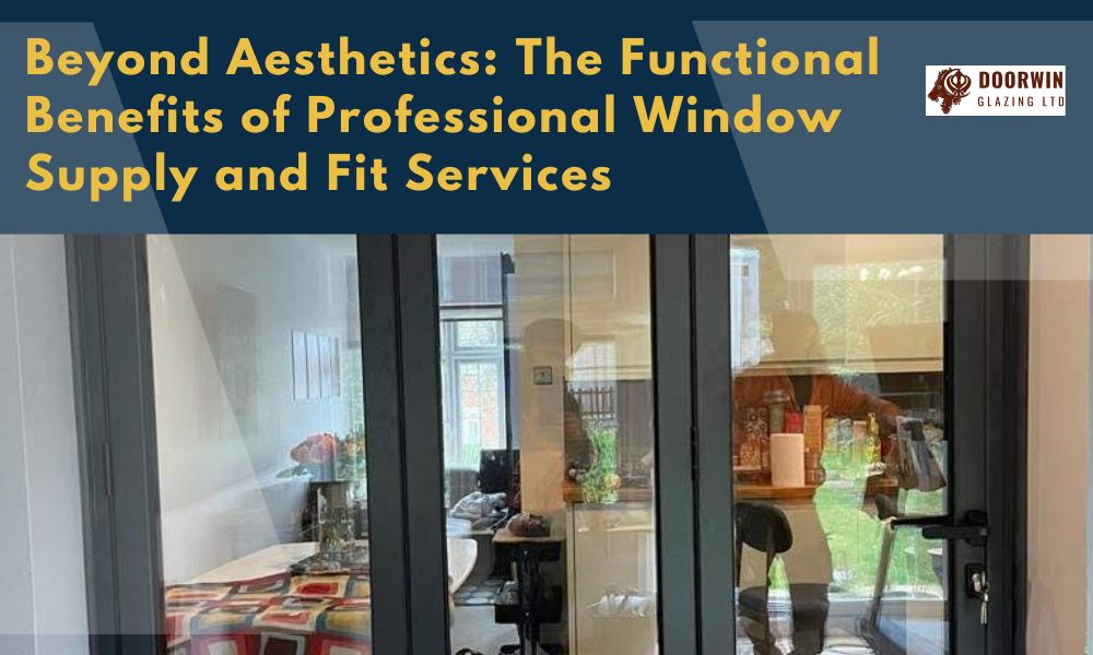 window supply and fit functional benefits