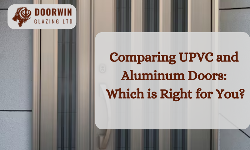 comparing upvc doors and aluminum doors which is right for you