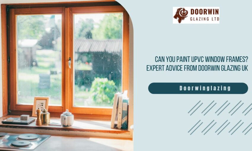 Can You Paint uPVC Window Frames? Expert Advice from Doorwin Glazing UK